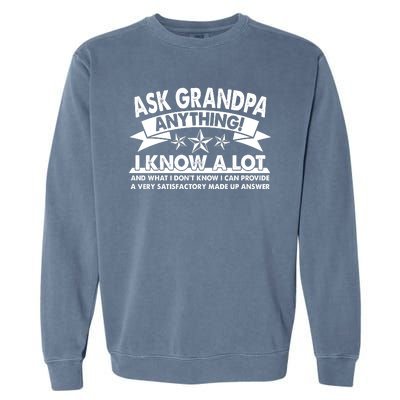 Funny Ask Grandpa Anything I Know A Lot Garment-Dyed Sweatshirt