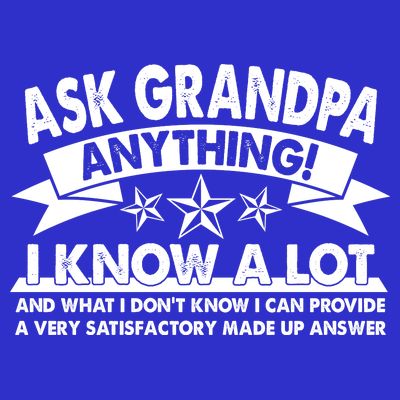 Funny Ask Grandpa Anything I Know A Lot T-Shirt