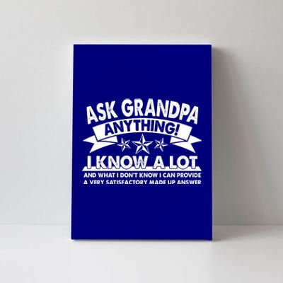 Funny Ask Grandpa Anything I Know A Lot Canvas