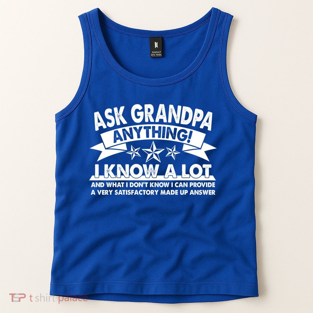 Funny Ask Grandpa Anything I Know A Lot Tank Top