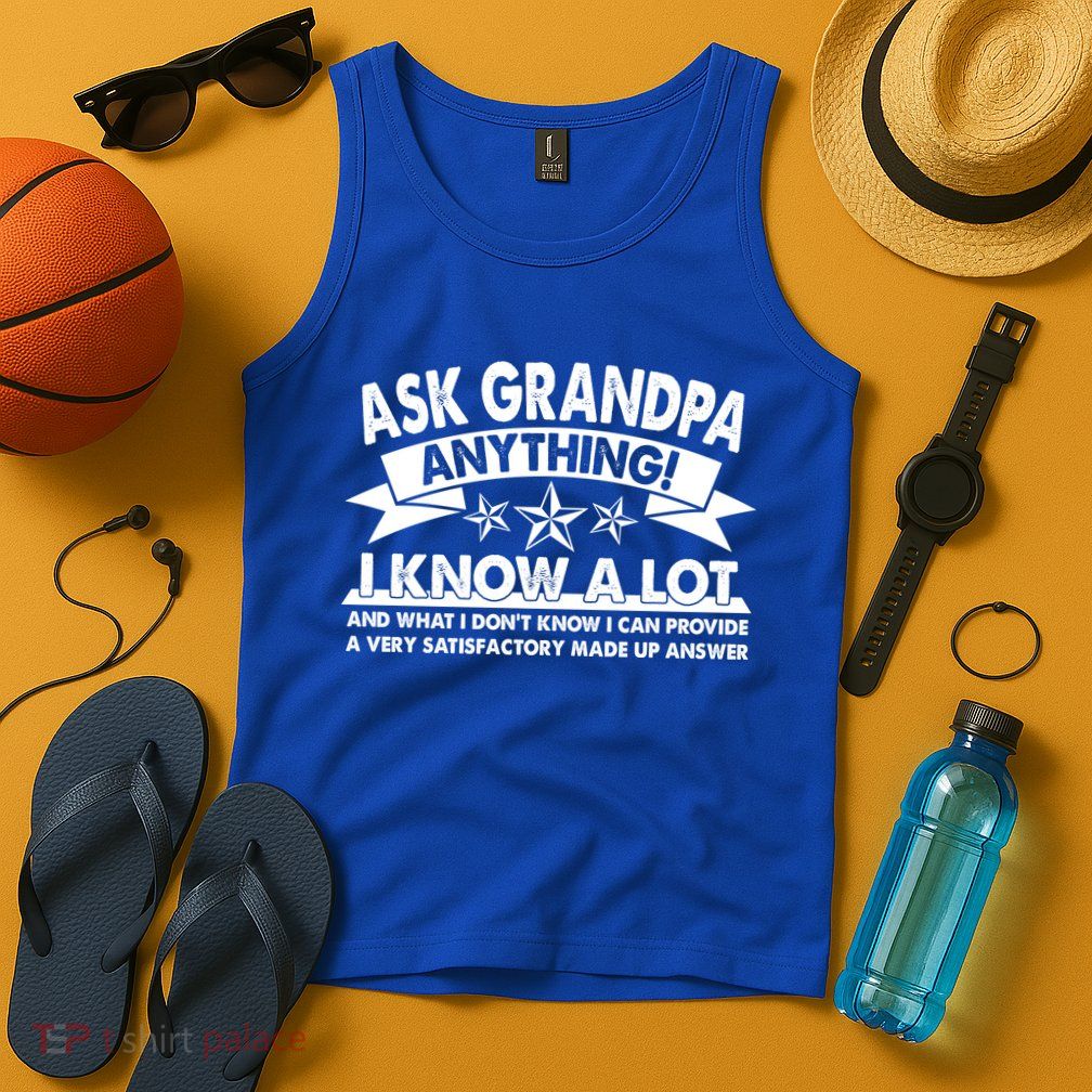 Funny Ask Grandpa Anything I Know A Lot Tank Top