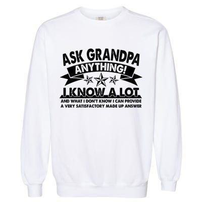 Funny Ask Grandpa Anything I Know A Lot Garment-Dyed Sweatshirt
