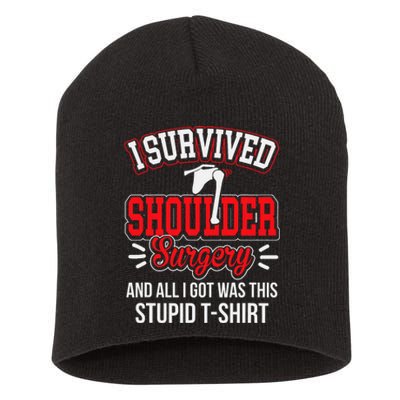 Funny After Gag Survived Shoulder Surgery All I Got Stupid Short Acrylic Beanie