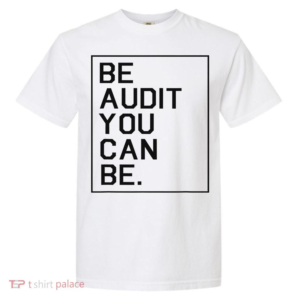 Funny Accountant Gift Be Audit You Can Be Auditor Tax Season  Garment-Dyed Heavyweight T-Shirt