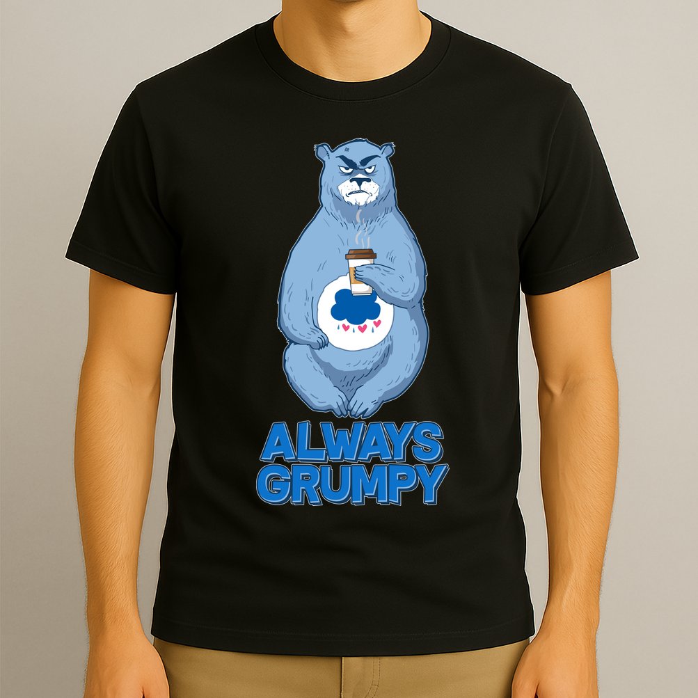 Funny Always Gumpy Bear T-Shirt