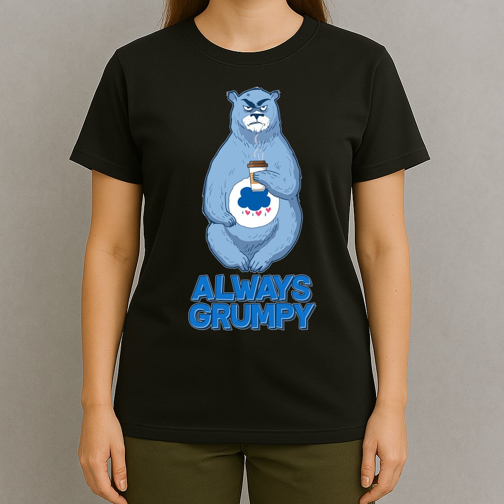 Funny Always Gumpy Bear T-Shirt