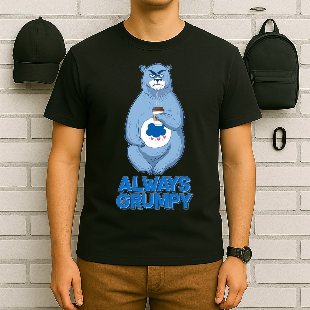 Funny Always Gumpy Bear T-Shirt