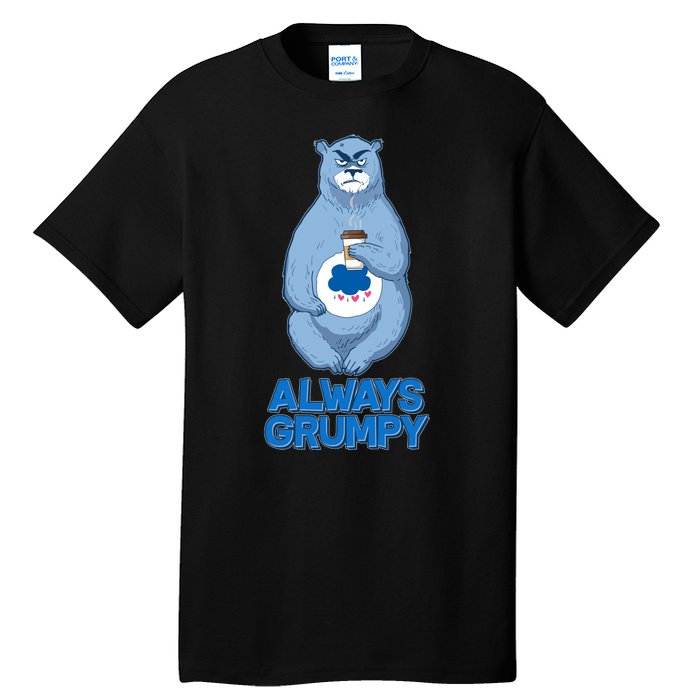 Funny Always Gumpy Bear Tall T-Shirt