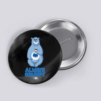 Funny Always Gumpy Bear Button