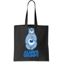 Funny Always Gumpy Bear Tote Bag