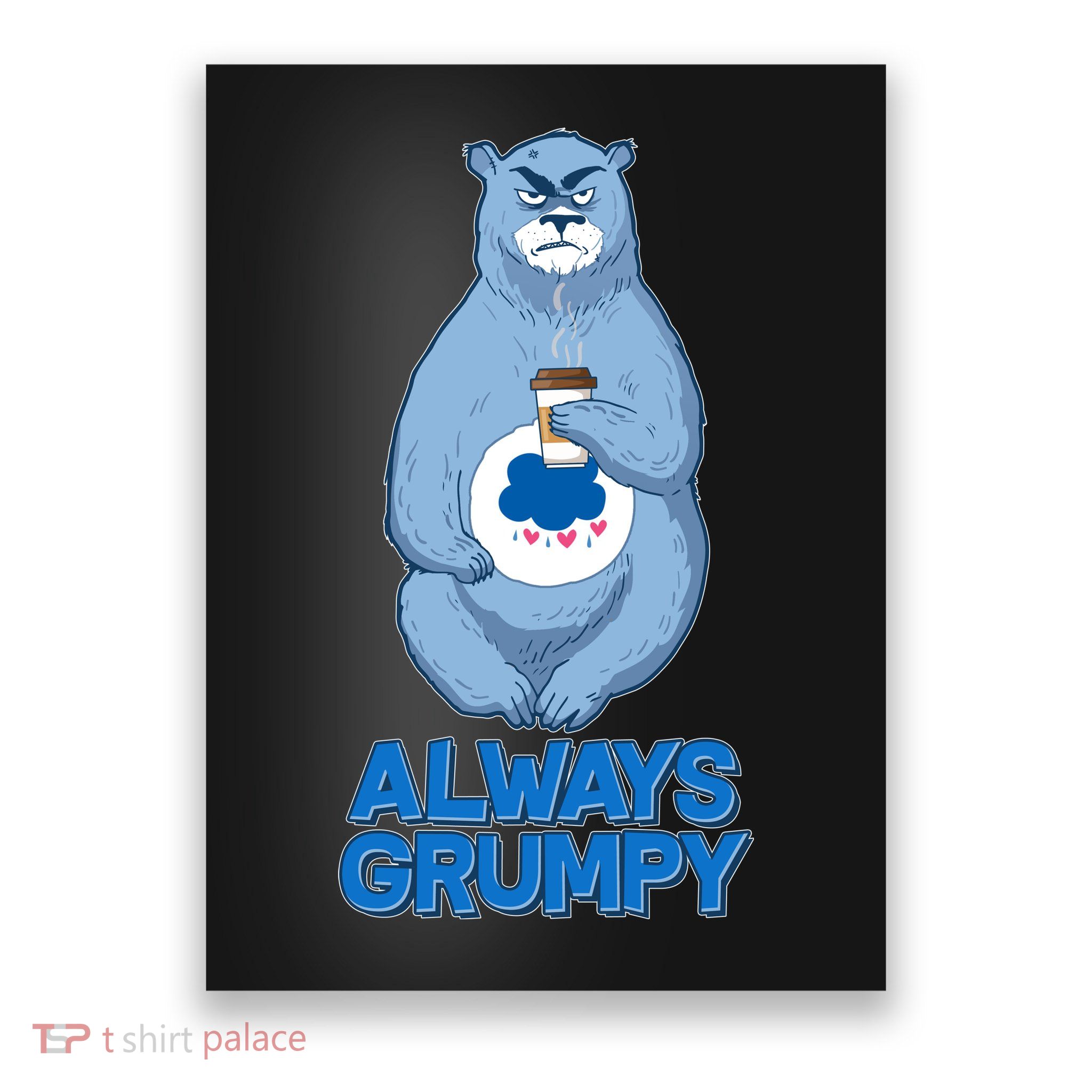 Funny Always Gumpy Bear Poster