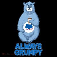 Funny Always Gumpy Bear Poster