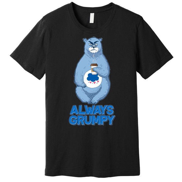 Funny Always Gumpy Bear Premium T-Shirt