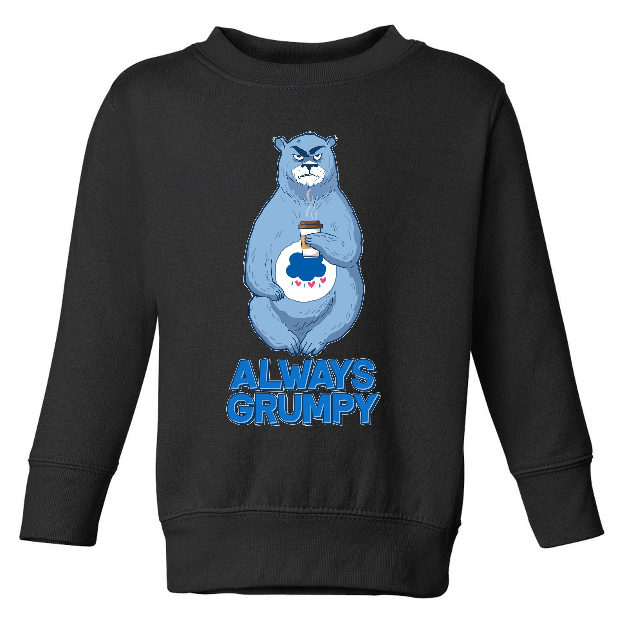Funny Always Gumpy Bear Toddler Sweatshirt