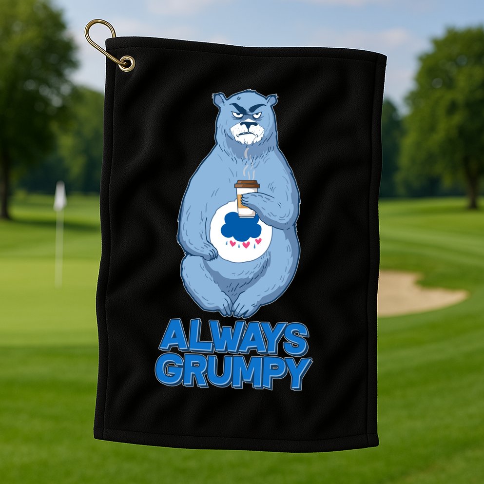 Funny Always Gumpy Bear Golf Towel