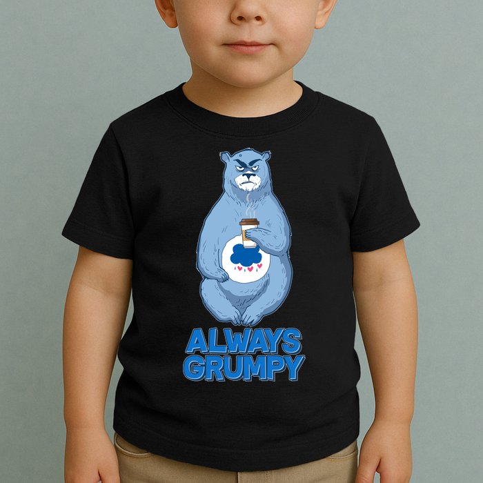 Funny Always Gumpy Bear Toddler T-Shirt