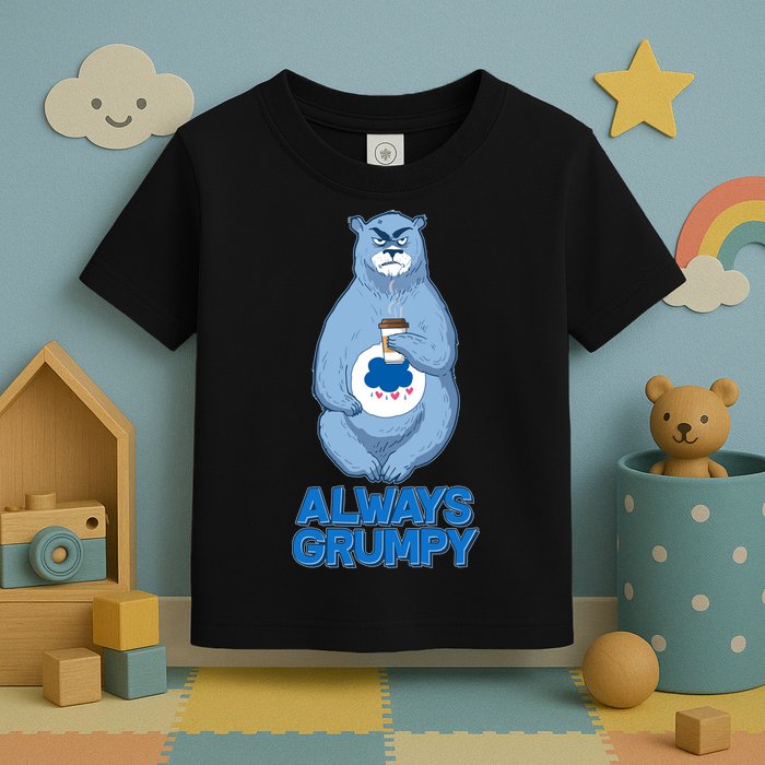 Funny Always Gumpy Bear Toddler T-Shirt
