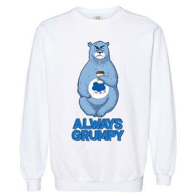 Funny Always Gumpy Bear Garment-Dyed Sweatshirt