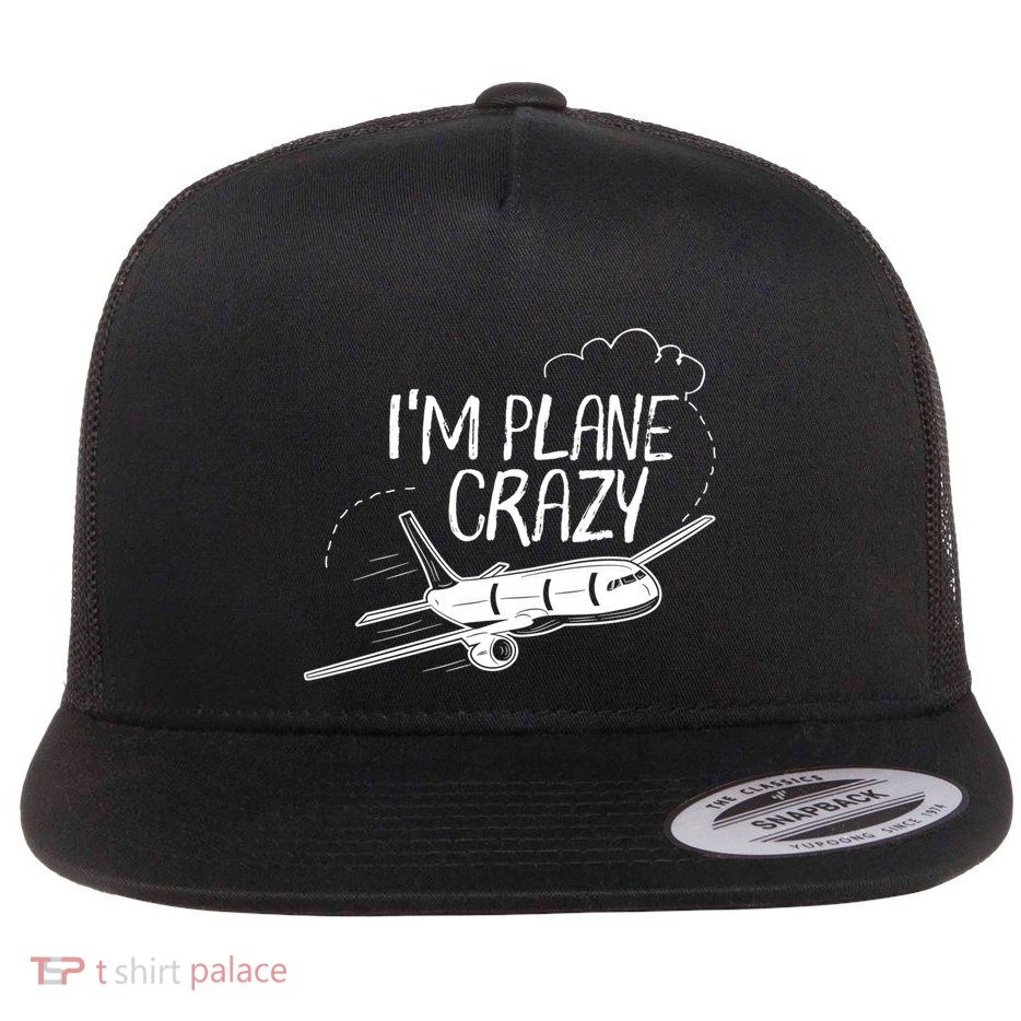 Funny Airplane Gift For Plane Lovers Plane Crazy Gift Flatbill Hat