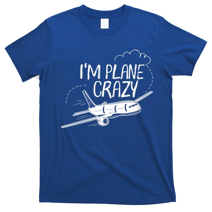 Funny Airplane Gift For Plane Lovers Plane Crazy Gift T-Shirt