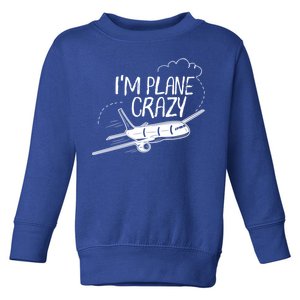 Funny Airplane Gift For Plane Lovers Plane Crazy Gift Toddler Sweatshirt