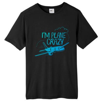 Funny Airplane Gift For Plane Lovers Plane Crazy Cute Gift Tall Fusion ChromaSoft Performance T-Shirt