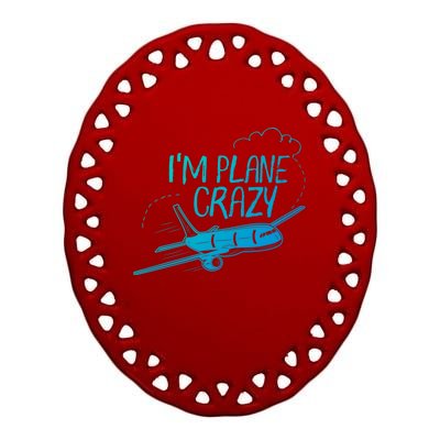 Funny Airplane Gift For Plane Lovers Plane Crazy Cute Gift Ceramic Oval Ornament