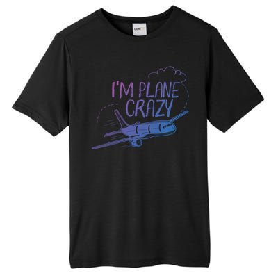 Funny Airplane Gift For Plane Lovers Plane Crazy Cute Gift Tall Fusion ChromaSoft Performance T-Shirt