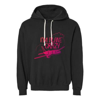 Funny Airplane Gift For Plane Lovers Plane Crazy Cute Gift Garment-Dyed Fleece Hoodie