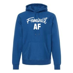 Feminist Af Gift Premium Hoodie