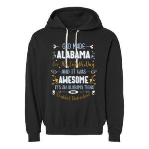 Funny Alabama God Made Alabama In The Eighth Day Alabaman Garment-Dyed Fleece Hoodie