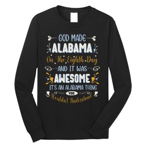 Funny Alabama God Made Alabama In The Eighth Day Alabaman Long Sleeve Shirt