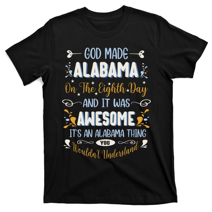 Funny Alabama God Made Alabama In The Eighth Day Alabaman T-Shirt