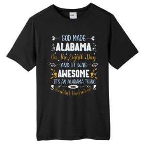 Funny Alabama God Made Alabama In The Eighth Day Alabaman Tall Fusion ChromaSoft Performance T-Shirt