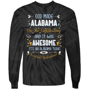 Funny Alabama God Made Alabama In The Eighth Day Alabaman Tie-Dye Long Sleeve Shirt