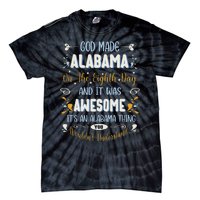 Funny Alabama God Made Alabama In The Eighth Day Alabaman Tie-Dye T-Shirt