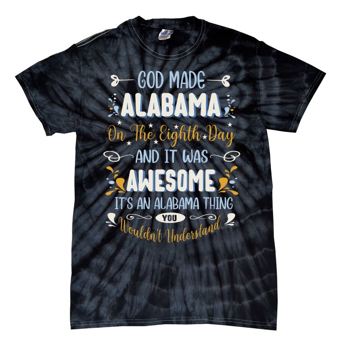 Funny Alabama God Made Alabama In The Eighth Day Alabaman Tie-Dye T-Shirt