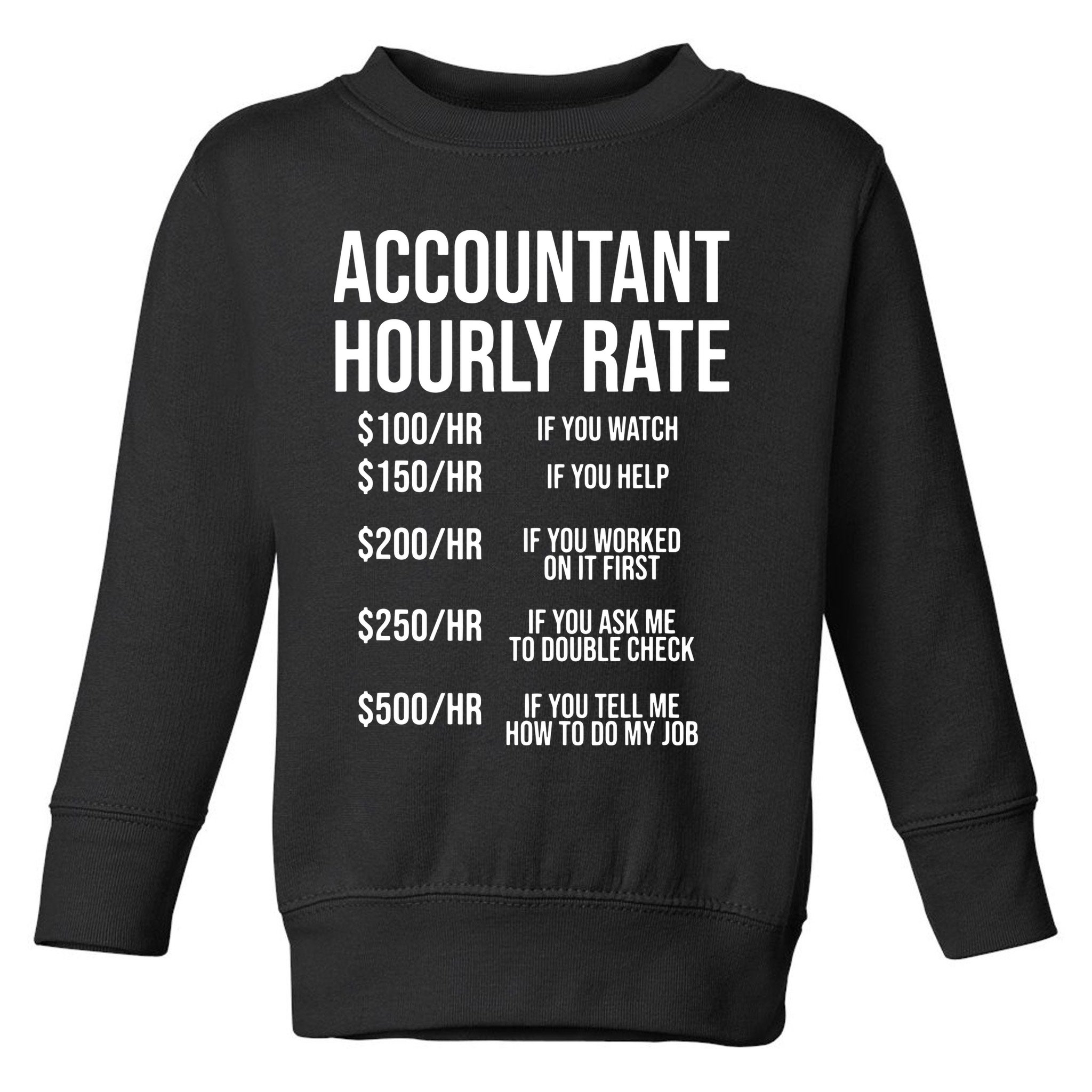 Funny Accountant Hourly Rate Accounting CPA Humor Toddler Sweatshirt