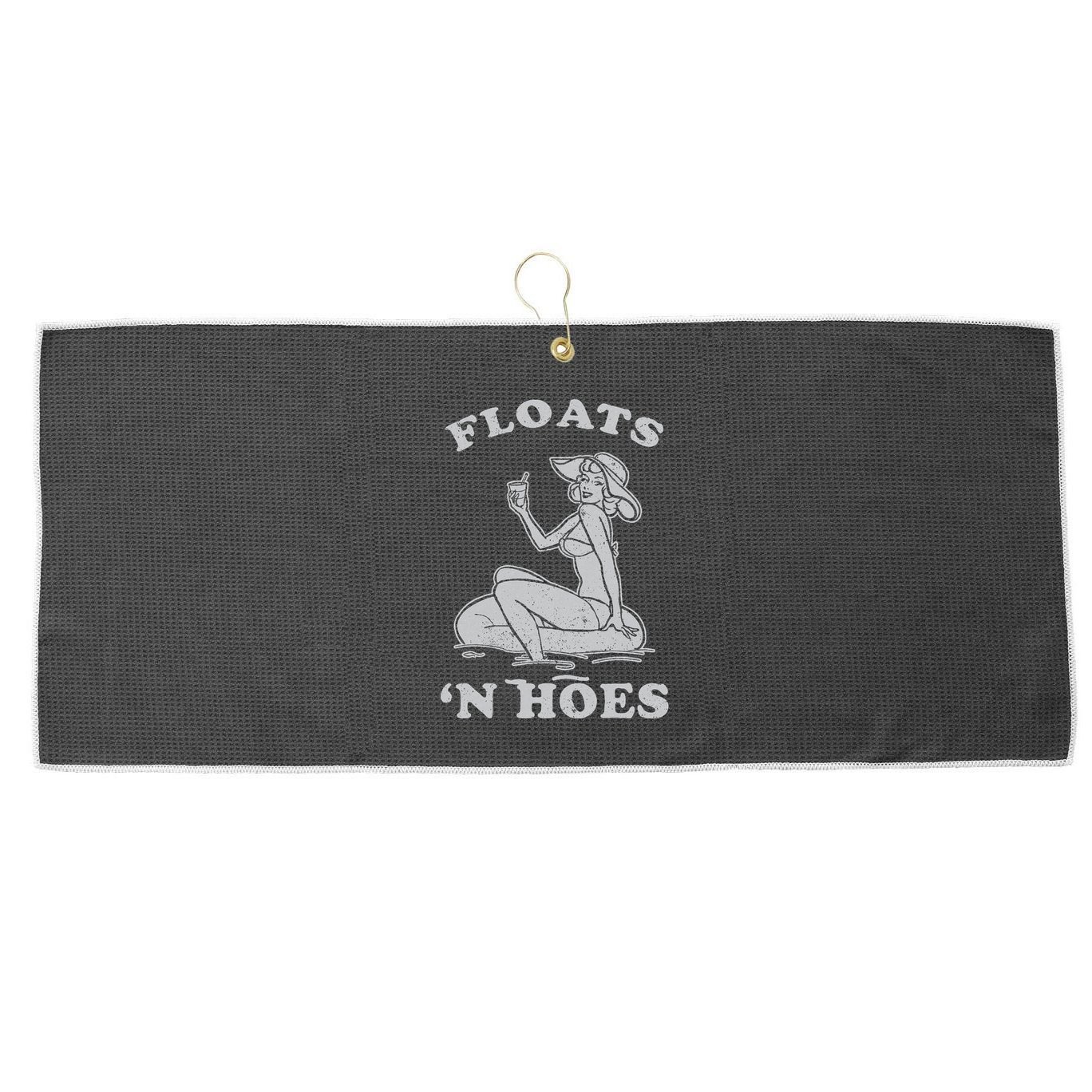 Floats And Hoes Funny Float Trip Tubing River Float Large Microfiber Waffle Golf Towel