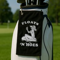 Floats And Hoes Funny Float Trip Tubing River Float Golf Towel