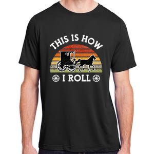 Funny Amish Horse & Buggy This Is How I Roll Lancaster Pa. Adult ChromaSoft Performance T-Shirt