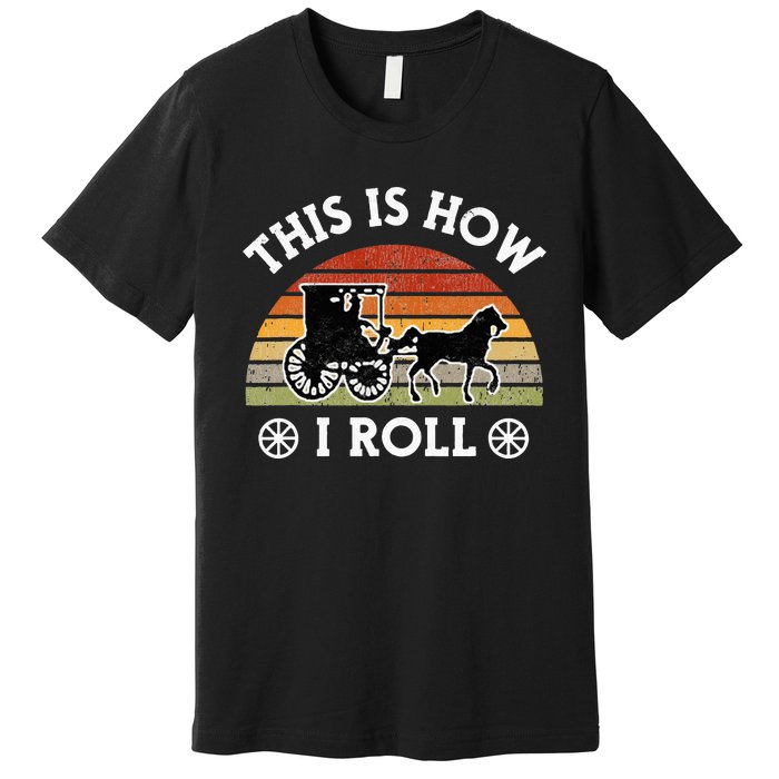 Funny Amish Horse & Buggy This Is How I Roll Lancaster Pa. Premium T-Shirt