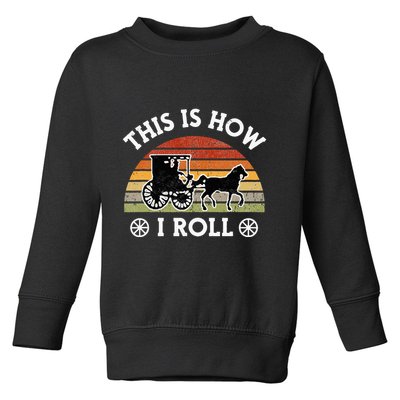 Funny Amish Horse & Buggy This Is How I Roll Lancaster Pa. Toddler Sweatshirt