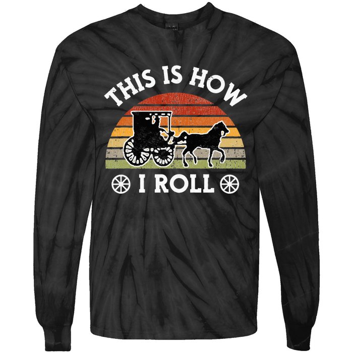 Funny Amish Horse & Buggy This Is How I Roll Lancaster Pa. Tie-Dye Long Sleeve Shirt