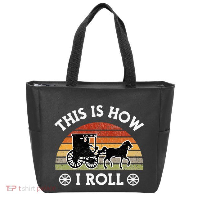 Funny Amish Horse & Buggy This Is How I Roll Lancaster Pa. Zip Tote Bag