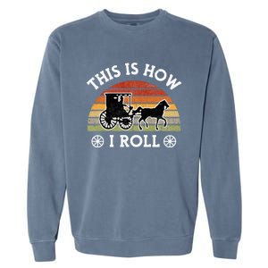 Funny Amish Horse & Buggy This Is How I Roll Lancaster Pa. Garment-Dyed Sweatshirt