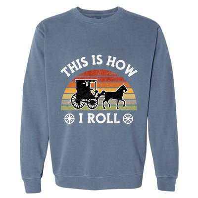 Funny Amish Horse & Buggy This Is How I Roll Lancaster Pa. Garment-Dyed Sweatshirt