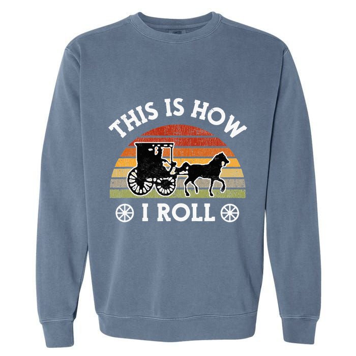 Funny Amish Horse & Buggy This Is How I Roll Lancaster Pa. Garment-Dyed Sweatshirt