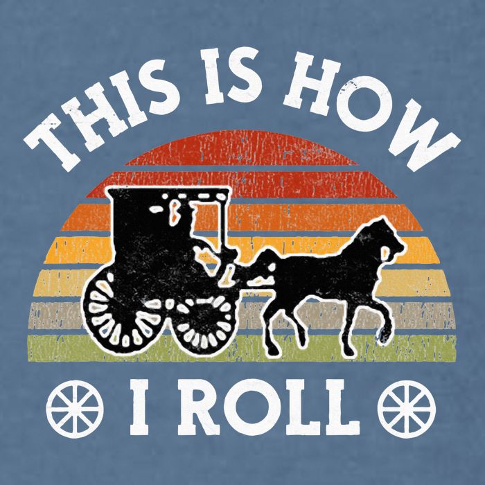 Funny Amish Horse & Buggy This Is How I Roll Lancaster Pa. Garment-Dyed Sweatshirt