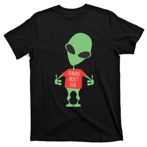 Funny Alien Humans ArenT Real Cute Ufo Gift T-Shirt